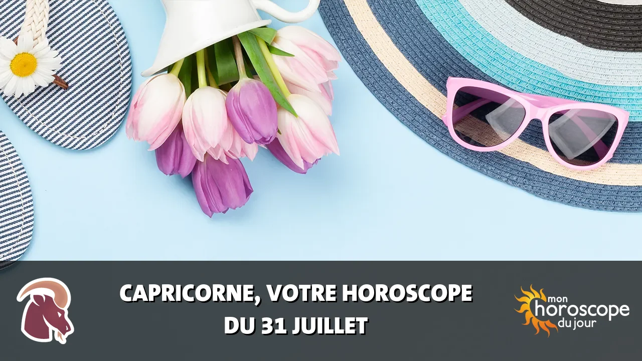 Horoscope du Capricorne du mercredi 31 juillet 2024