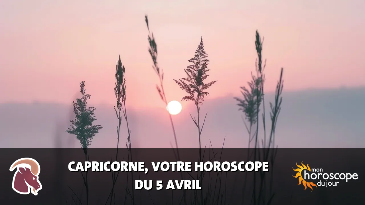Horoscope du Capricorne du vendredi 5 avril 2024