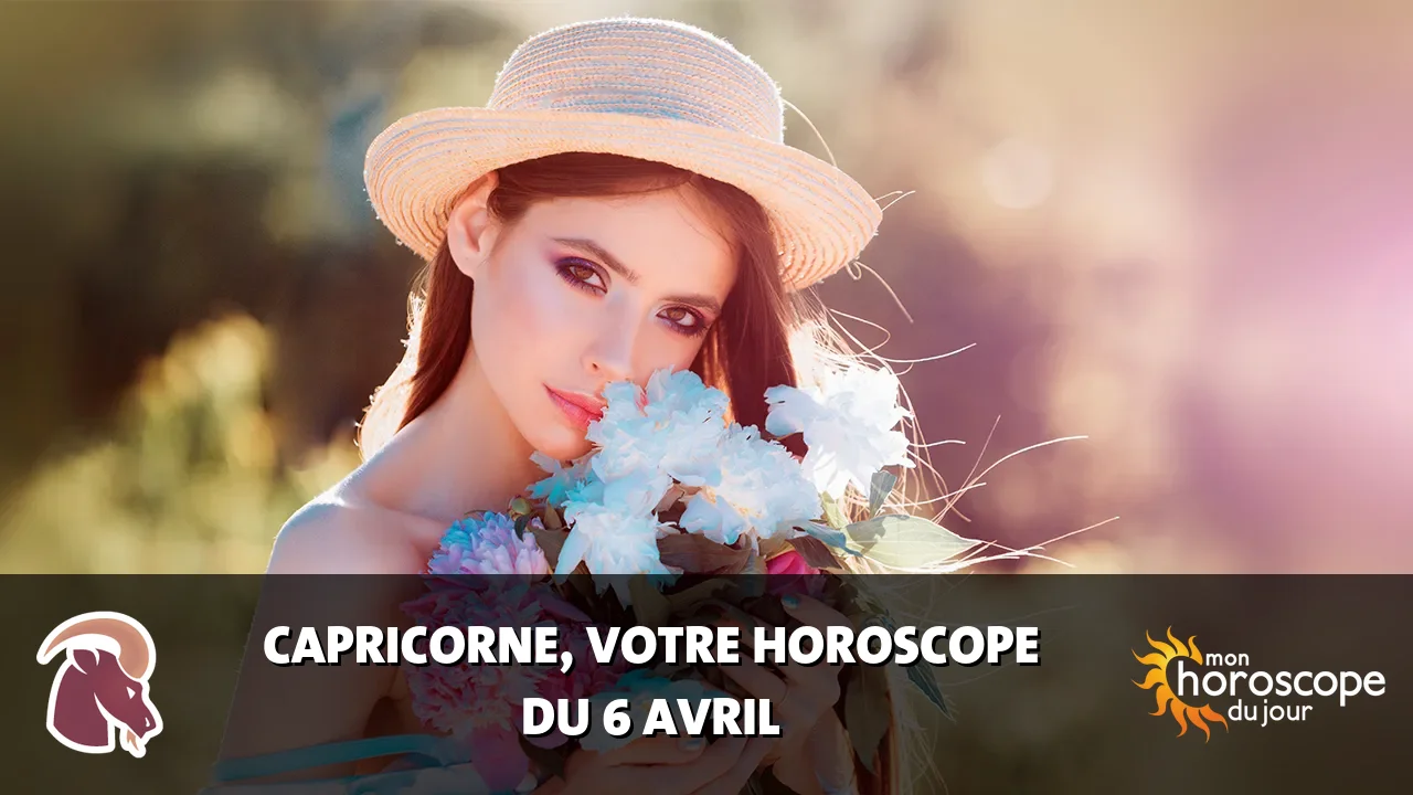 Horoscope du Capricorne du dimanche 6 avril 2025