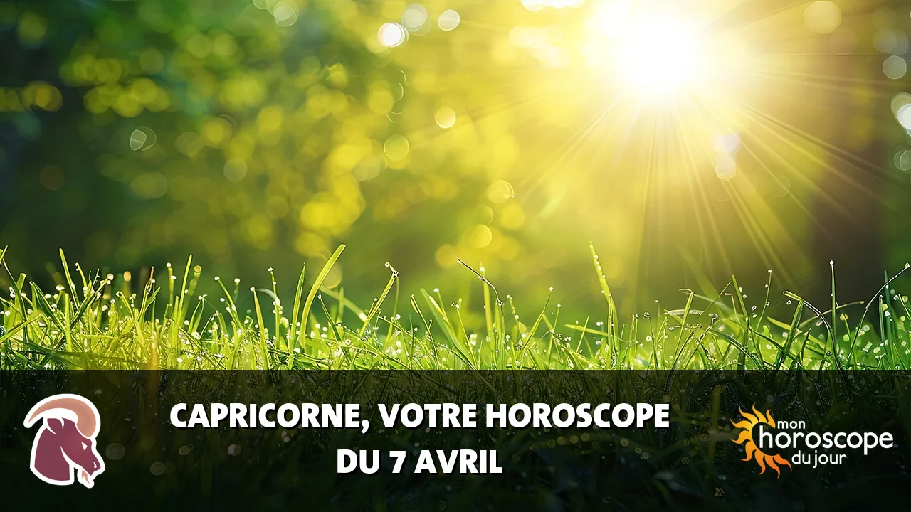 Horoscope du Capricorne du lundi 7 avril 2025