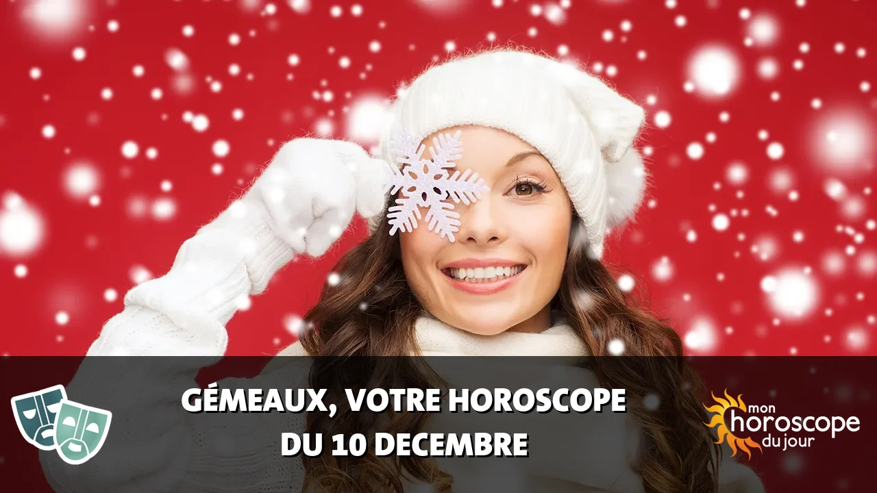 Horoscope du Gémeaux du mardi 10 decembre 2024