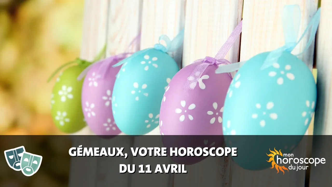 Horoscope du Gémeaux du vendredi 11 avril 2025