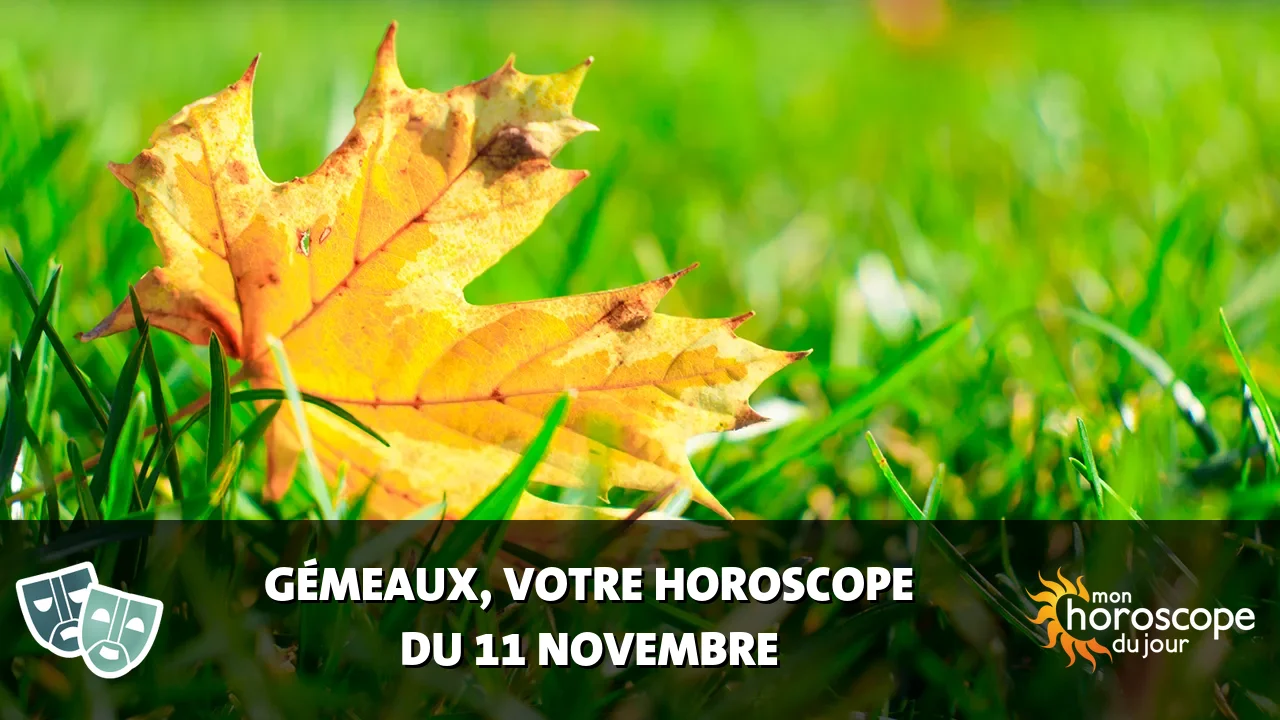 Horoscope du Gémeaux du samedi 11 novembre 2023