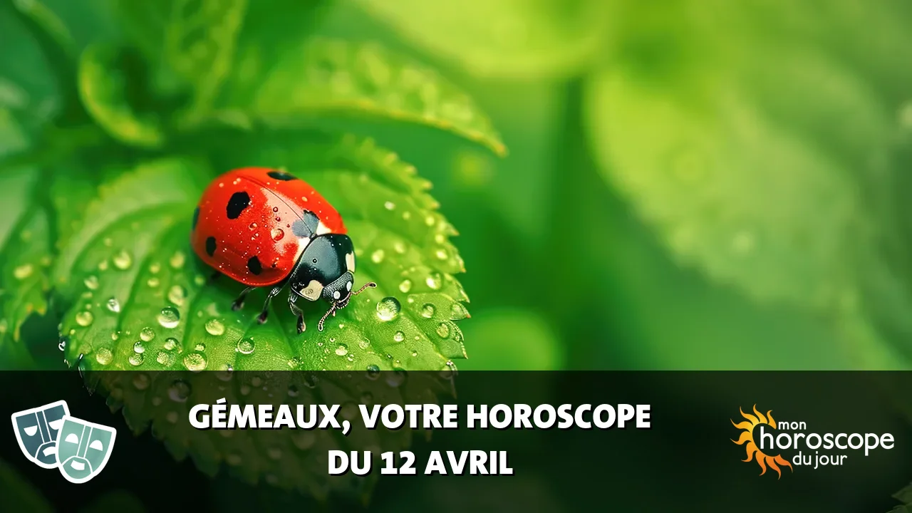 Horoscope du Gémeaux du vendredi 12 avril 2024