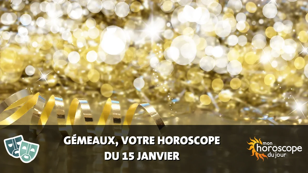 Horoscope du Gémeaux du lundi 15 janvier 2024
