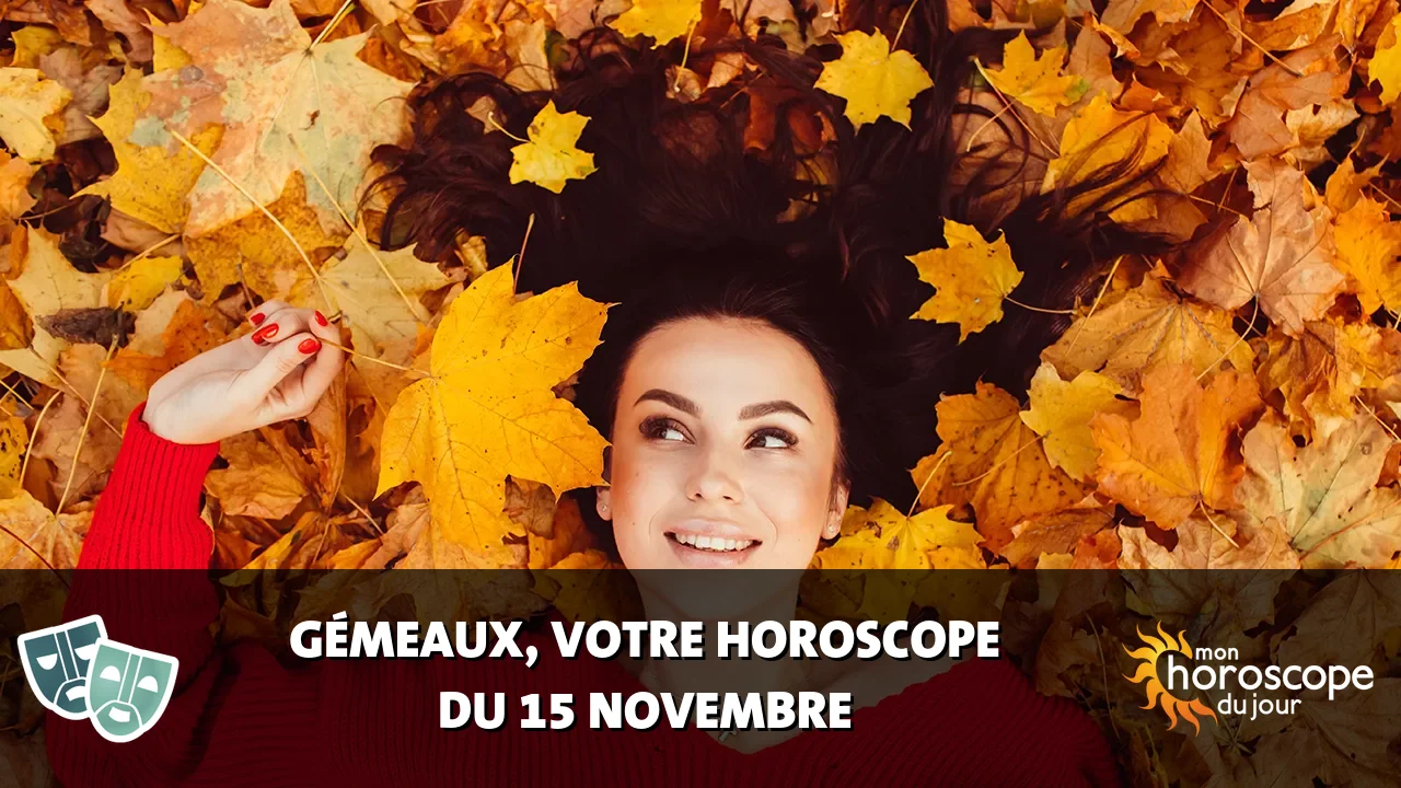Horoscope du Gémeaux du mercredi 15 novembre 2023