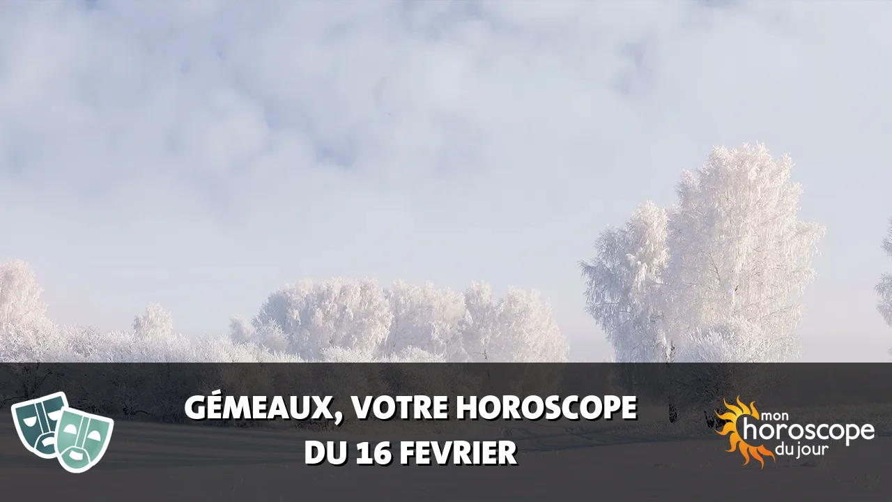 Horoscope du Gémeaux du dimanche 16 fevrier 2025