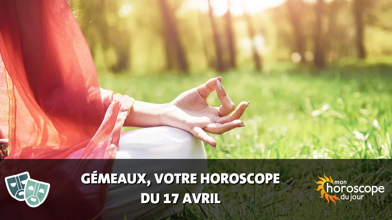 Horoscope du Gémeaux du jeudi 17 avril 2025