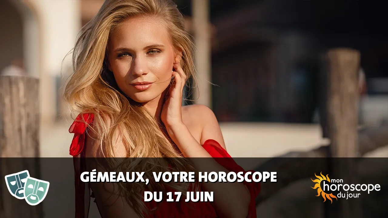 Horoscope du Gémeaux du mercredi 17 juin 2026