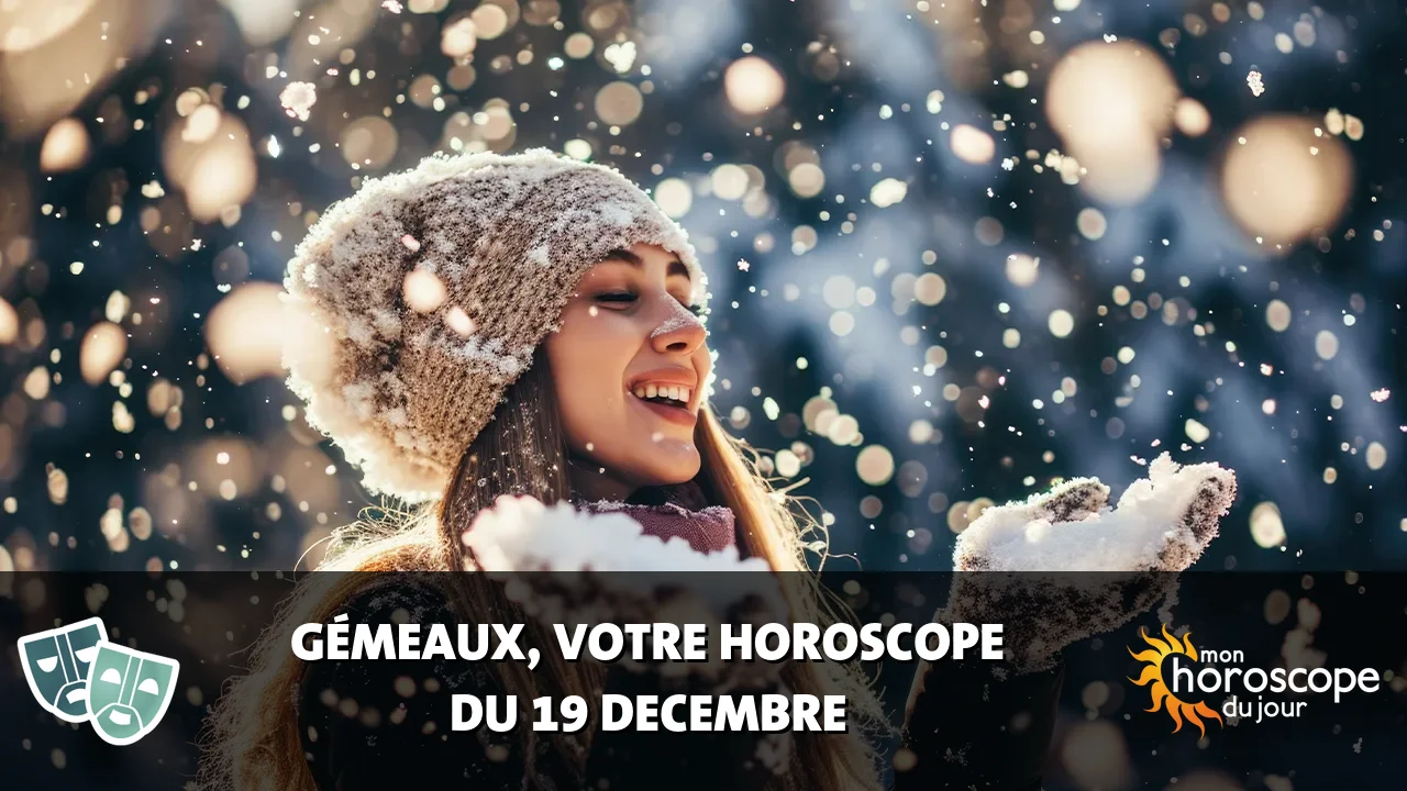 Horoscope du Gémeaux du mardi 19 decembre 2023