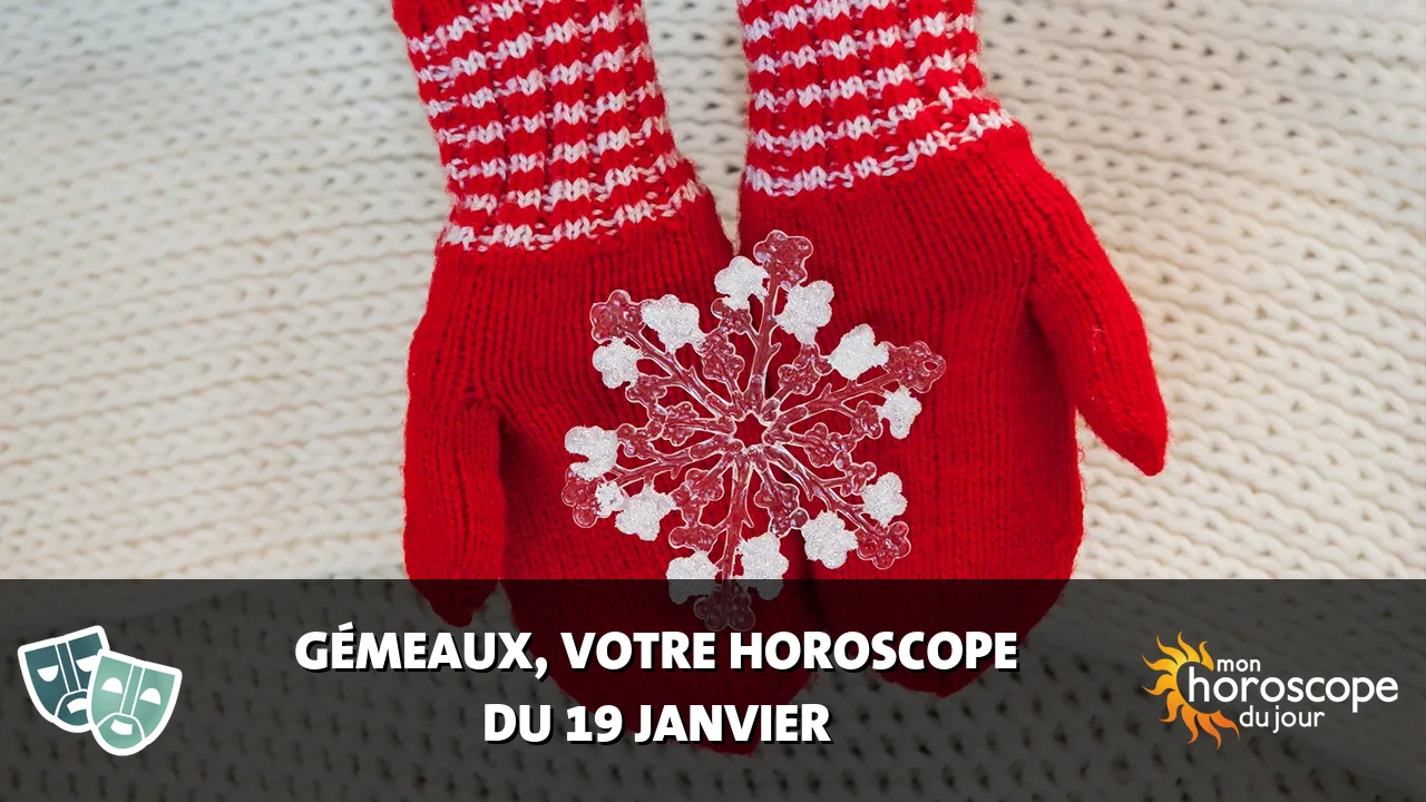 Horoscope du Gémeaux du dimanche 19 janvier 2025