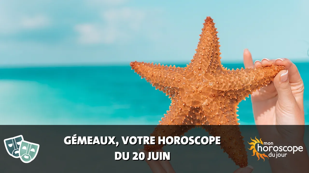 Horoscope du Gémeaux du mardi 20 juin 2023
