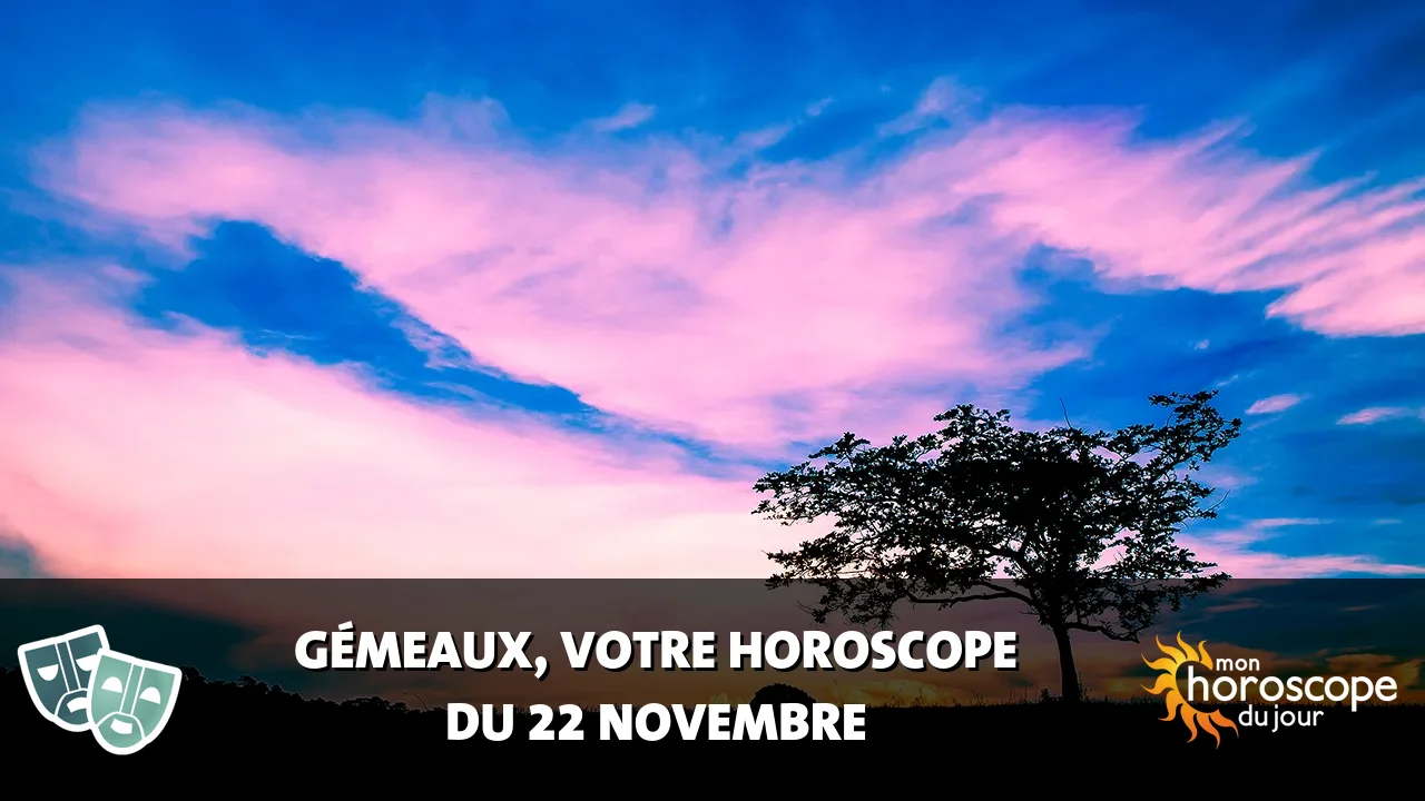 Horoscope du Gémeaux du mercredi 22 novembre 2023