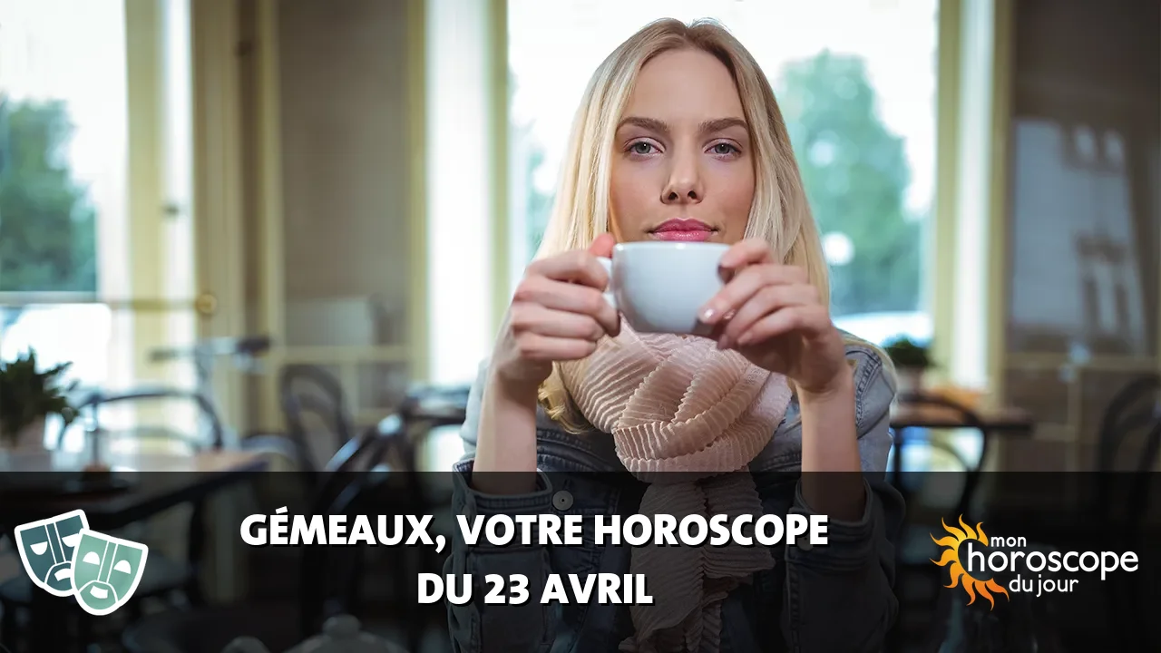 Horoscope du Gémeaux du mardi 23 avril 2024