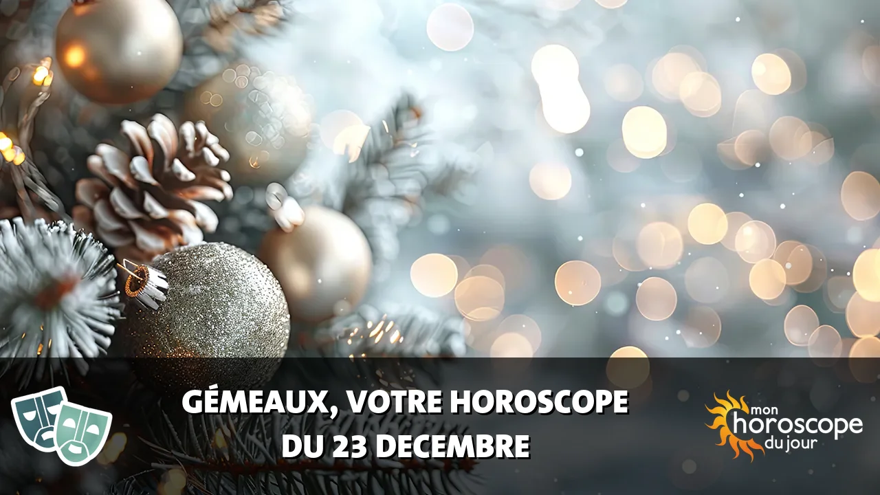 Horoscope du Gémeaux du samedi 23 decembre 2023