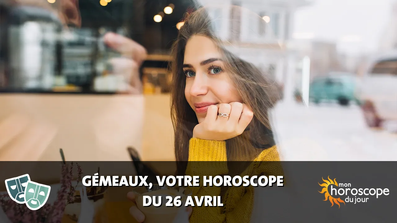 Horoscope du Gémeaux du vendredi 26 avril 2024