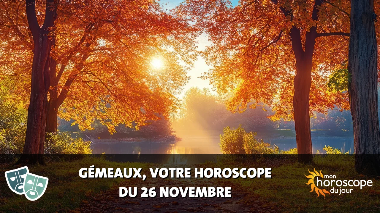 Horoscope du Gémeaux du mercredi 26 novembre 2025