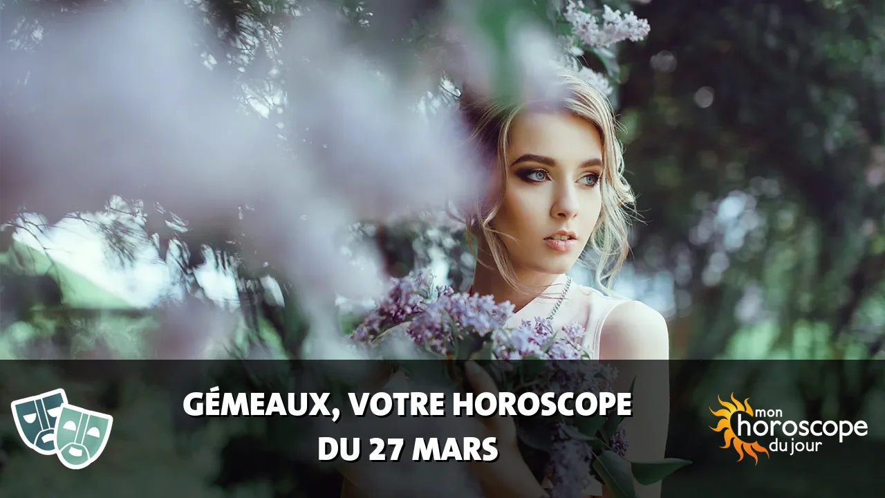 Horoscope du Gémeaux du jeudi 27 mars 2025