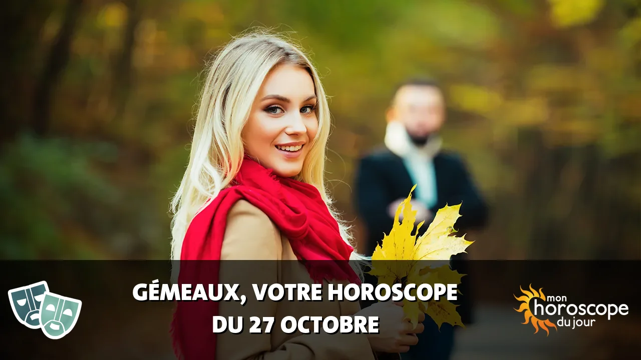 Horoscope du Gémeaux du vendredi 27 octobre 2023
