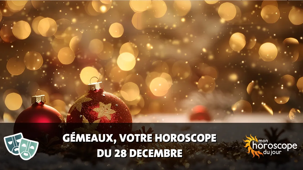 Horoscope du Gémeaux du jeudi 28 decembre 2023