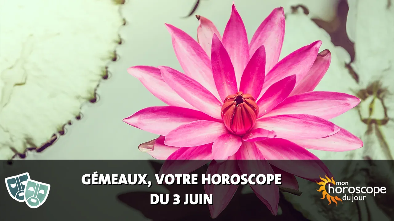 Horoscope du Gémeaux du samedi 3 juin 2023