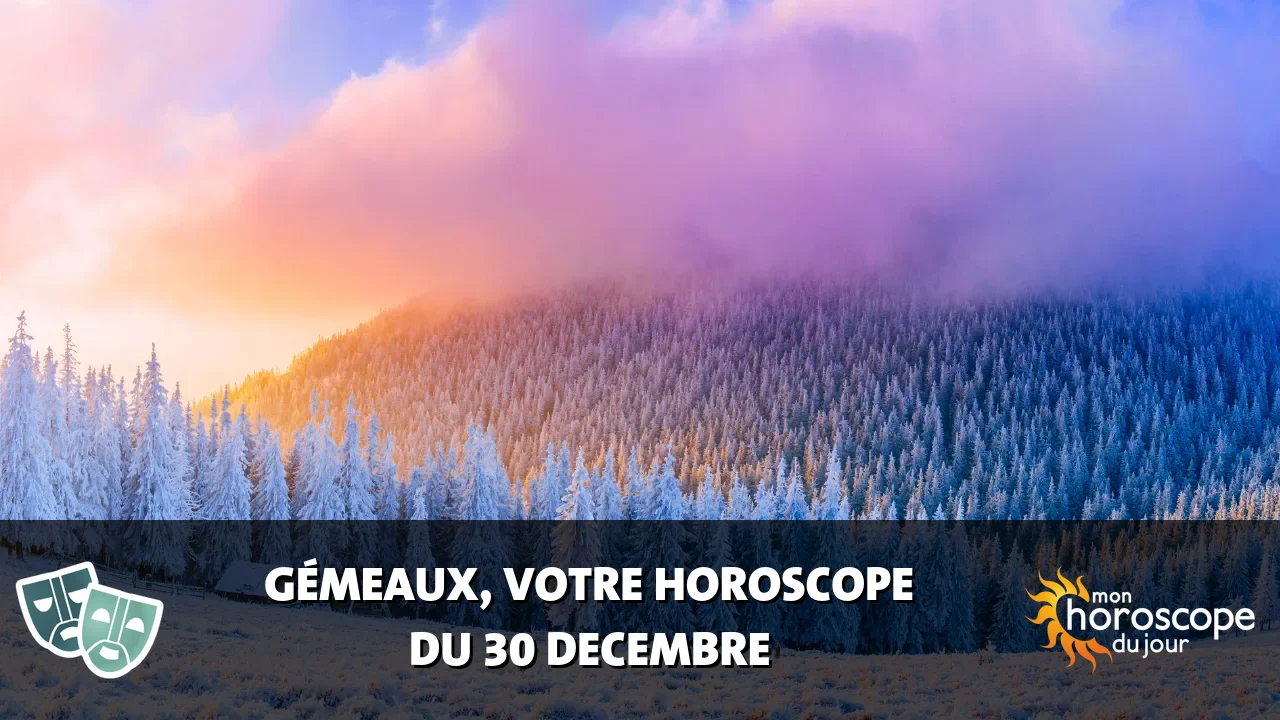 Horoscope du Gémeaux du samedi 30 decembre 2023