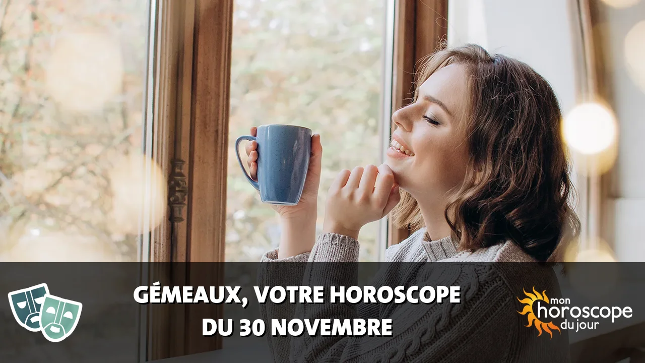 Horoscope du Gémeaux du samedi 30 novembre 2024