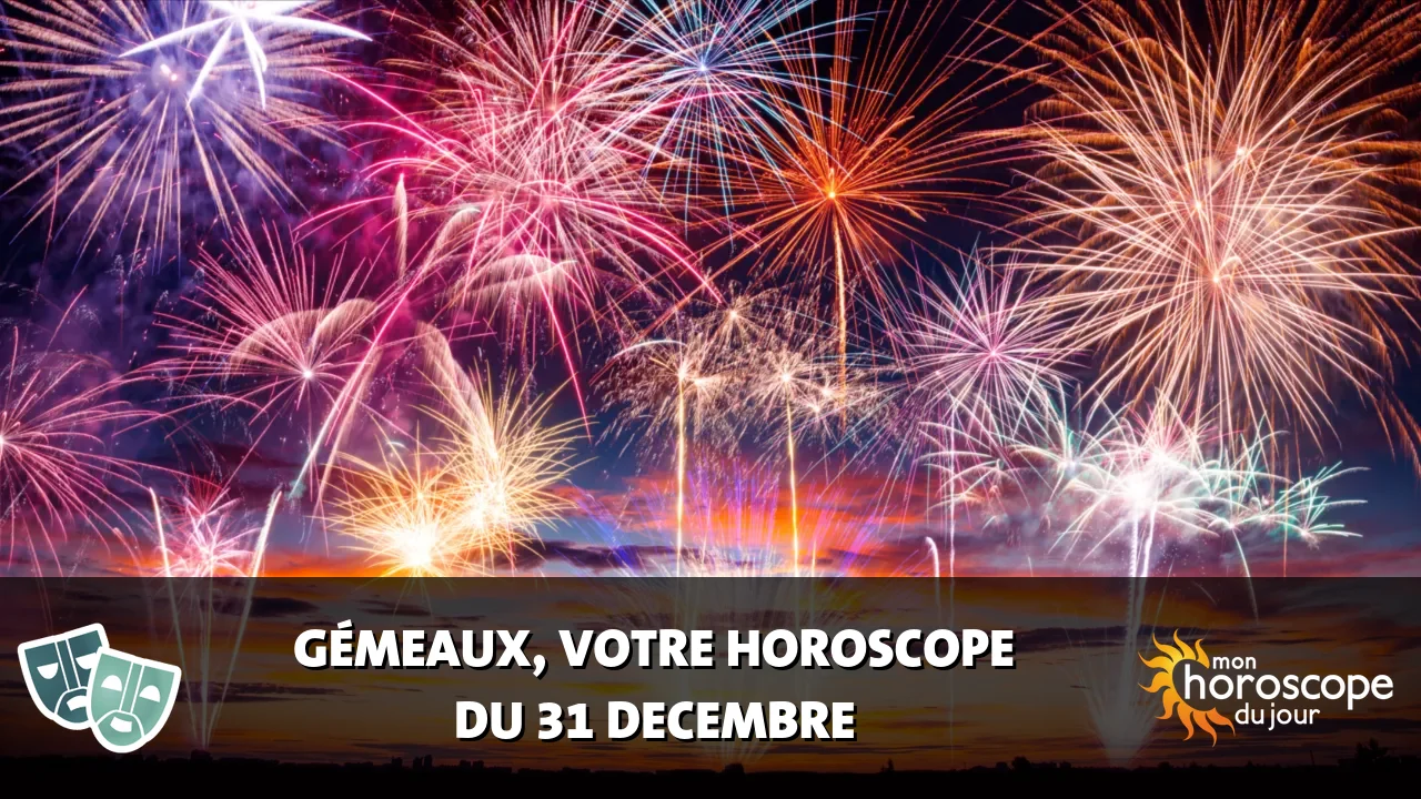 Horoscope du Gémeaux du dimanche 31 decembre 2023
