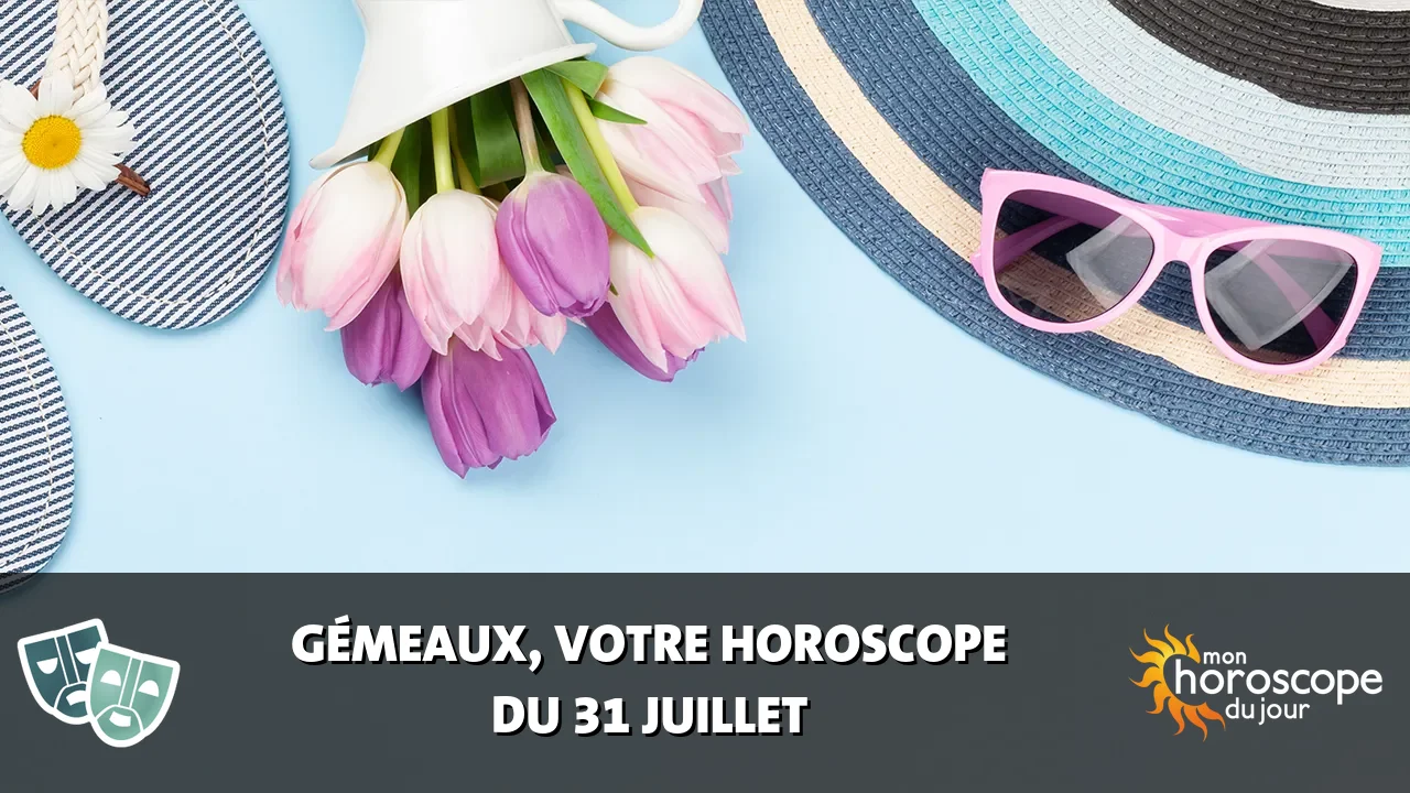 Horoscope du Gémeaux du mercredi 31 juillet 2024