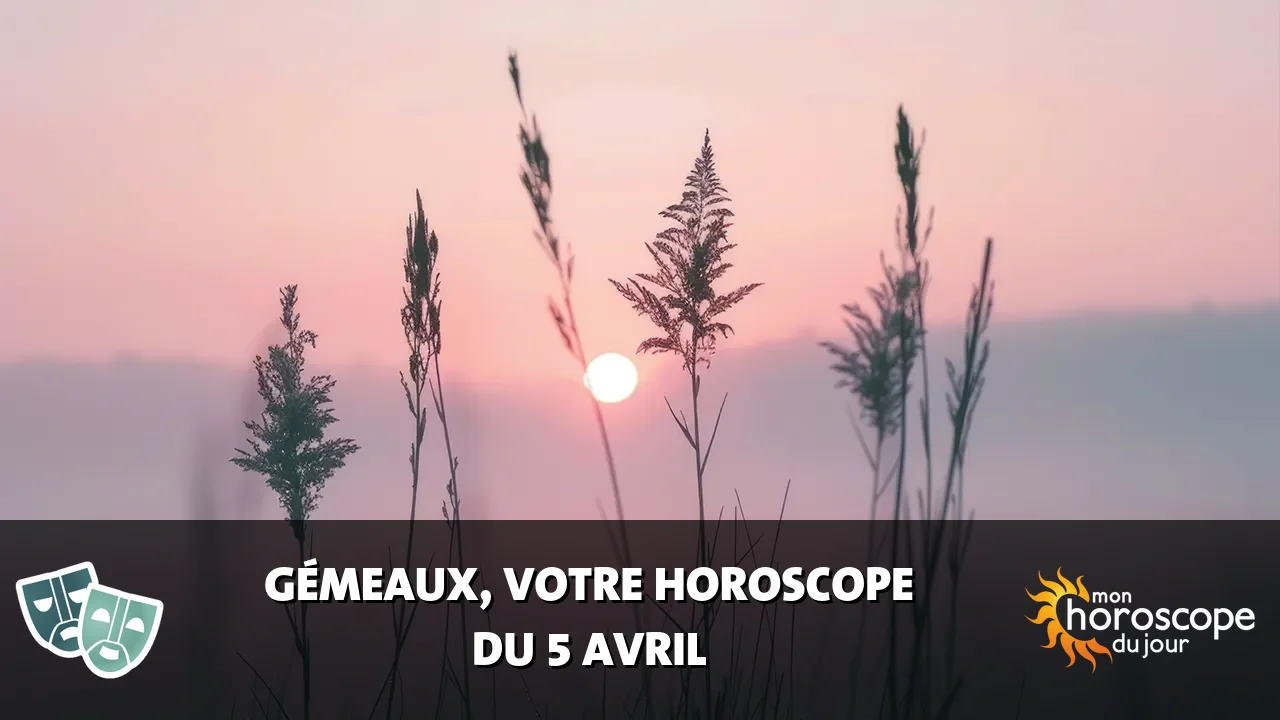Horoscope du Gémeaux du vendredi 5 avril 2024
