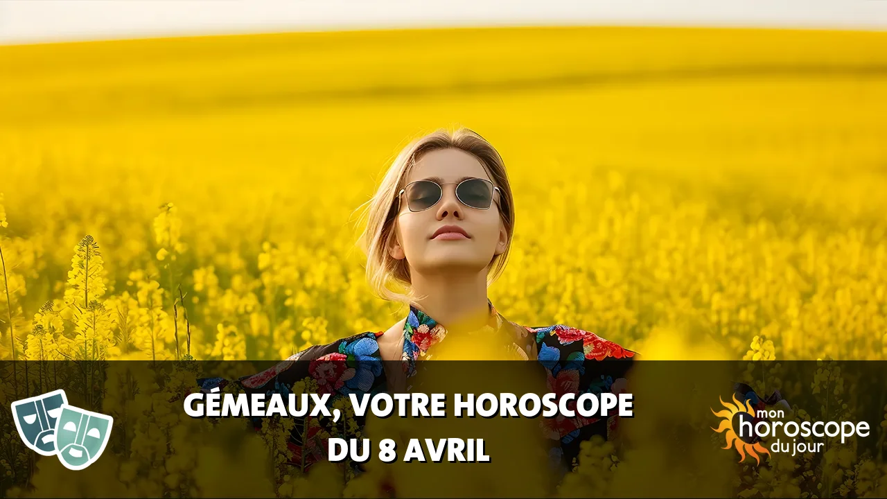 Horoscope du Gémeaux du lundi 8 avril 2024