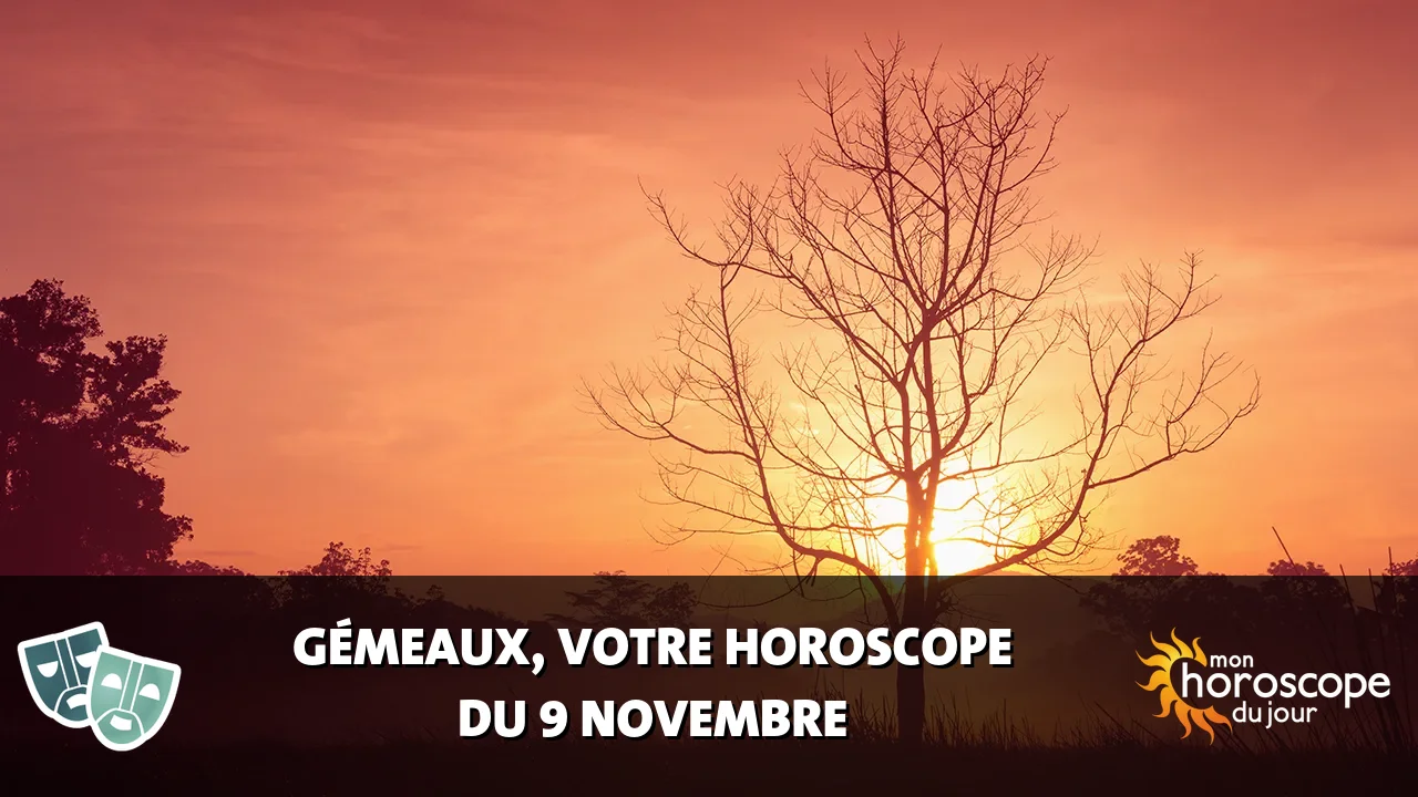 Horoscope du Gémeaux du samedi 9 novembre 2024