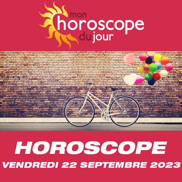 Quoi de nouveau ce vendredi 22 Septembre pour vous en Amour Argent Humeur et Travail