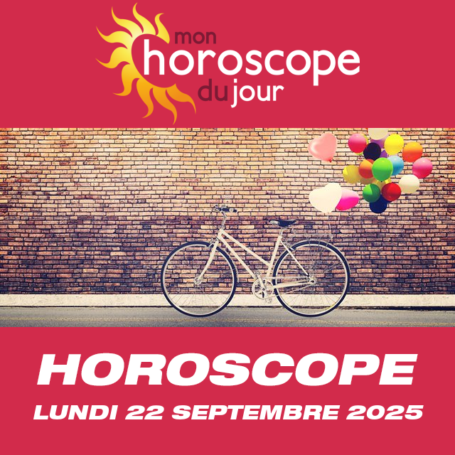 Allez vite lire votre horoscope: il est disponible et gratuit pour ce lundi 22 Septembre!