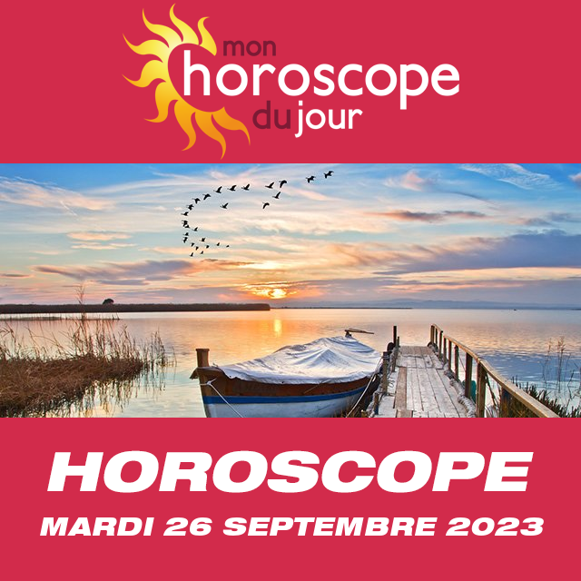 Votre horoscope Astro vous attend chaque jour gratuitement parcourez celui de ce mardi 26 Septembre