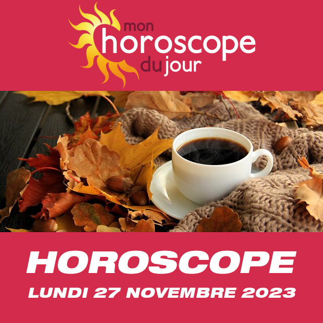 Profitez de cette journe pour faire une pause Astro de cette journe du 27 Novembre