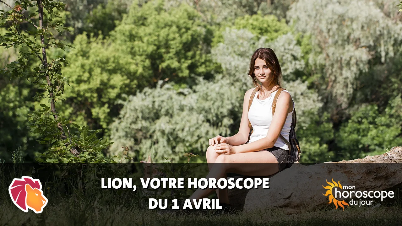 Horoscope du Lion du lundi 1 avril 2024