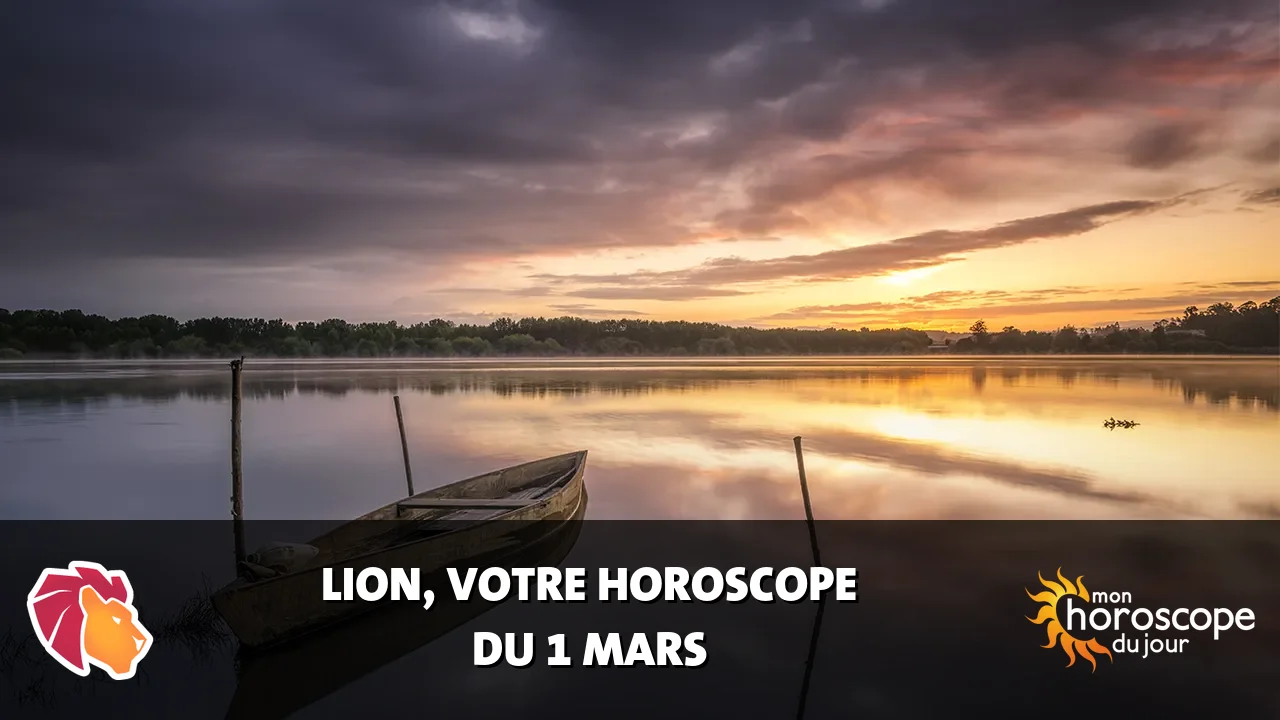 Horoscope du Lion du samedi 1 mars 2025