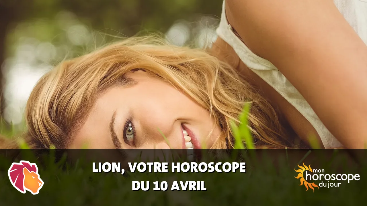 Horoscope du Lion du mercredi 10 avril 2024