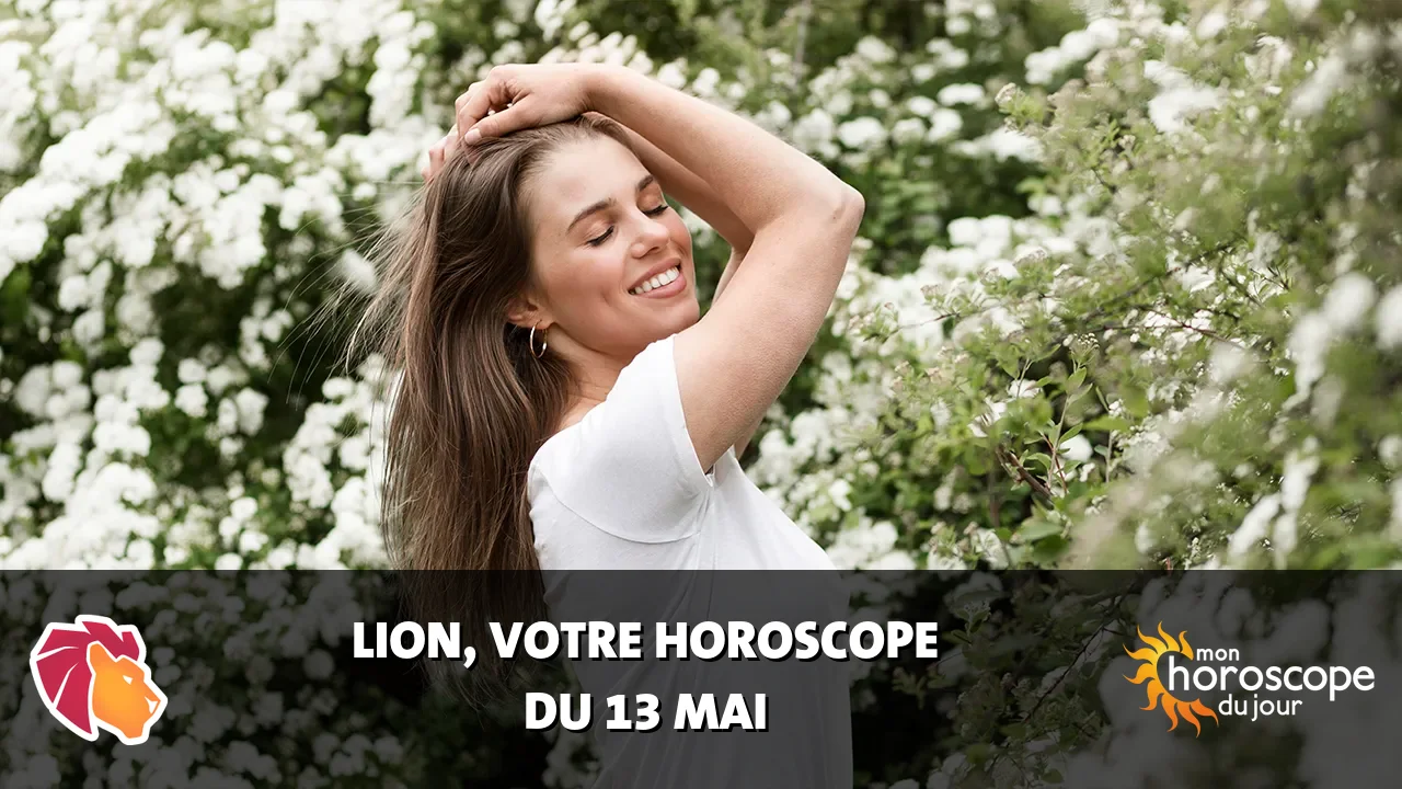 Horoscope du Lion du mardi 13 mai 2025