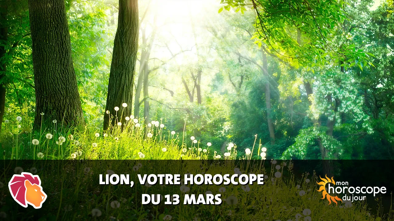 Horoscope du Lion du jeudi 13 mars 2025