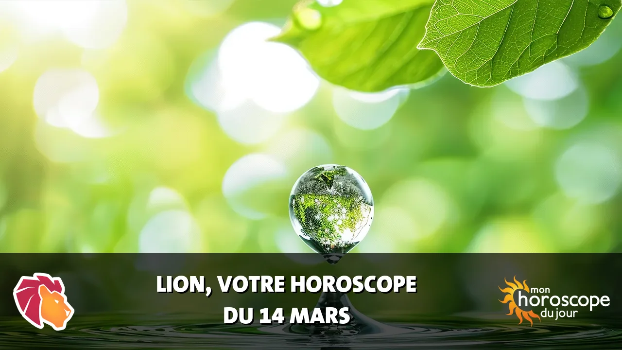 Horoscope du Lion du vendredi 14 mars 2025