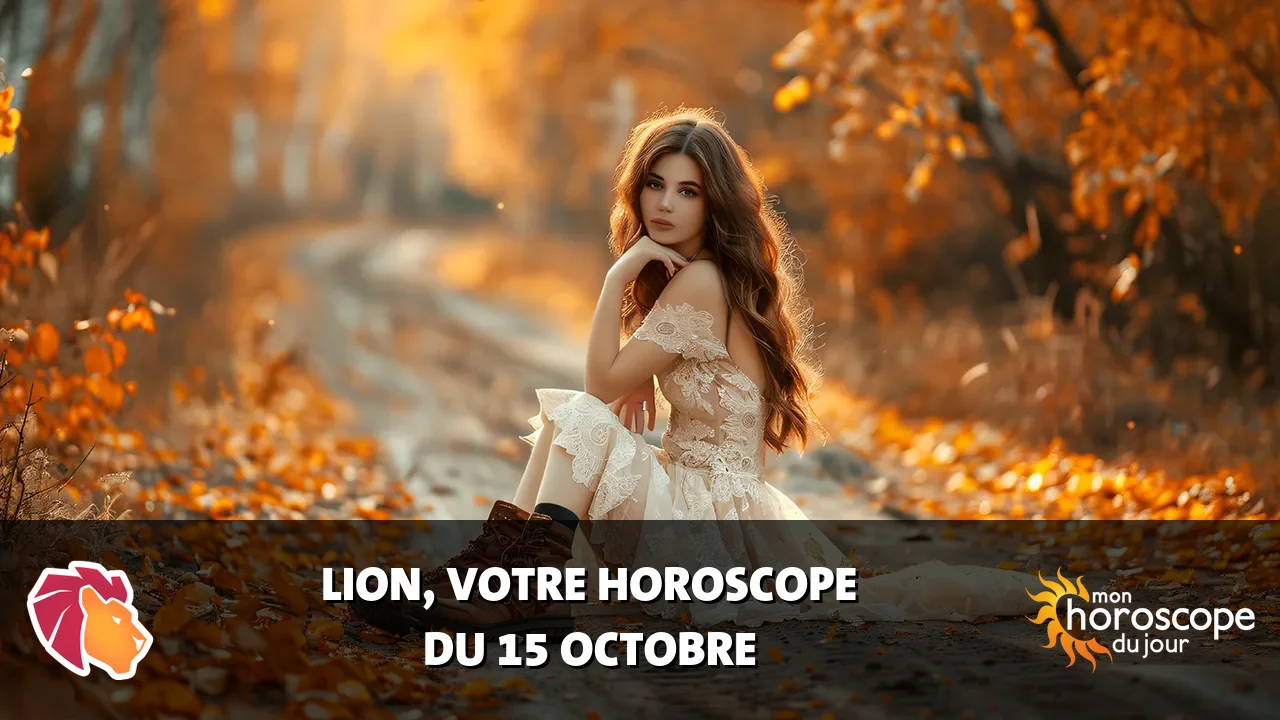 Horoscope du Lion du mardi 15 octobre 2024