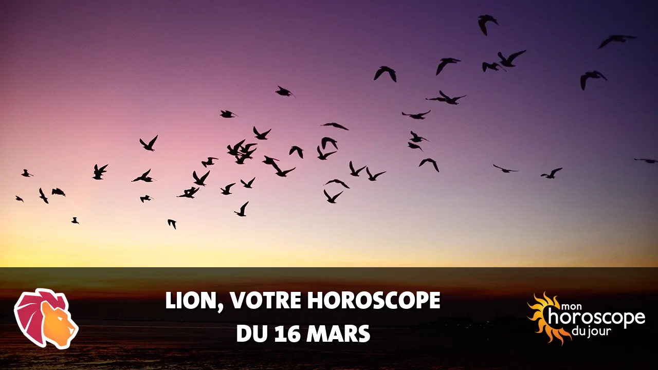 Horoscope du Lion du dimanche 16 mars 2025