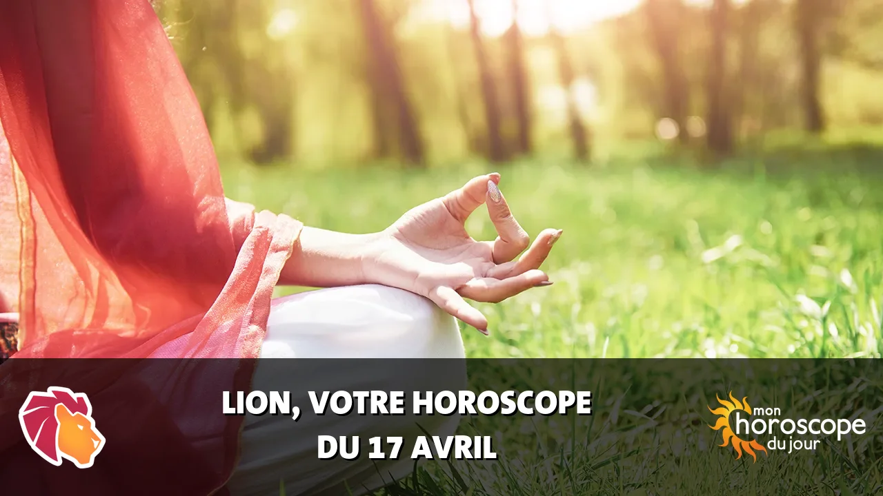 Horoscope du Lion du jeudi 17 avril 2025