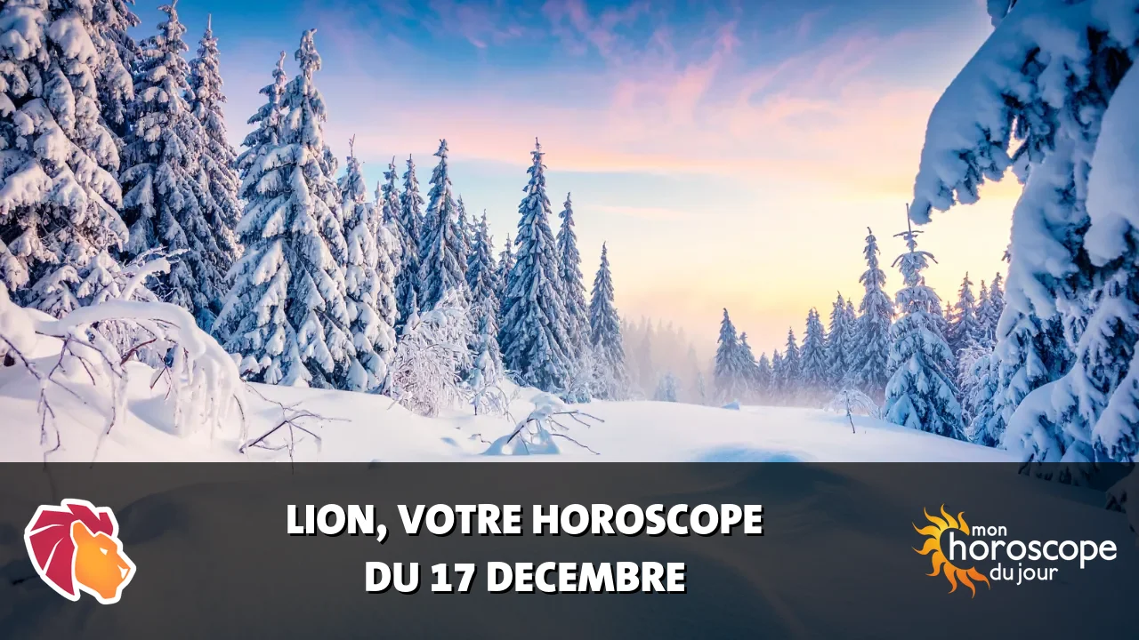 Horoscope du Lion du dimanche 17 decembre 2023