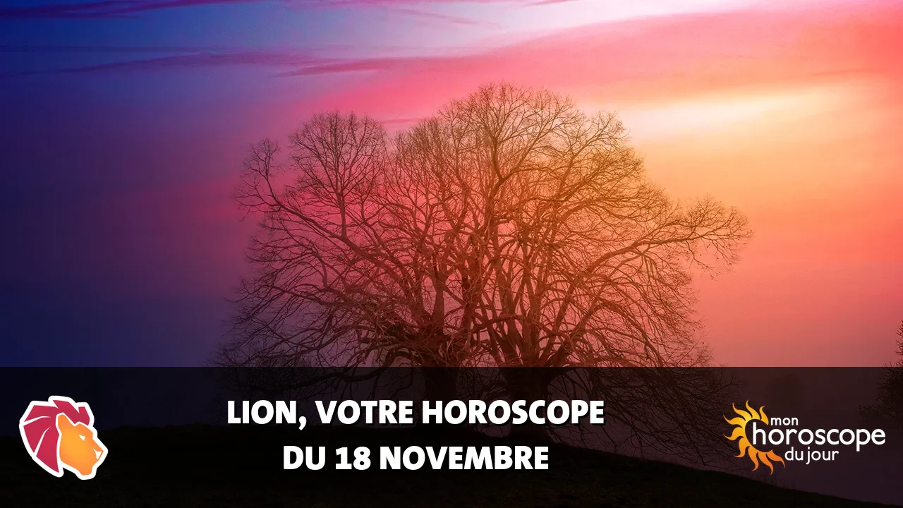 Horoscope du Lion du mardi 18 novembre 2025