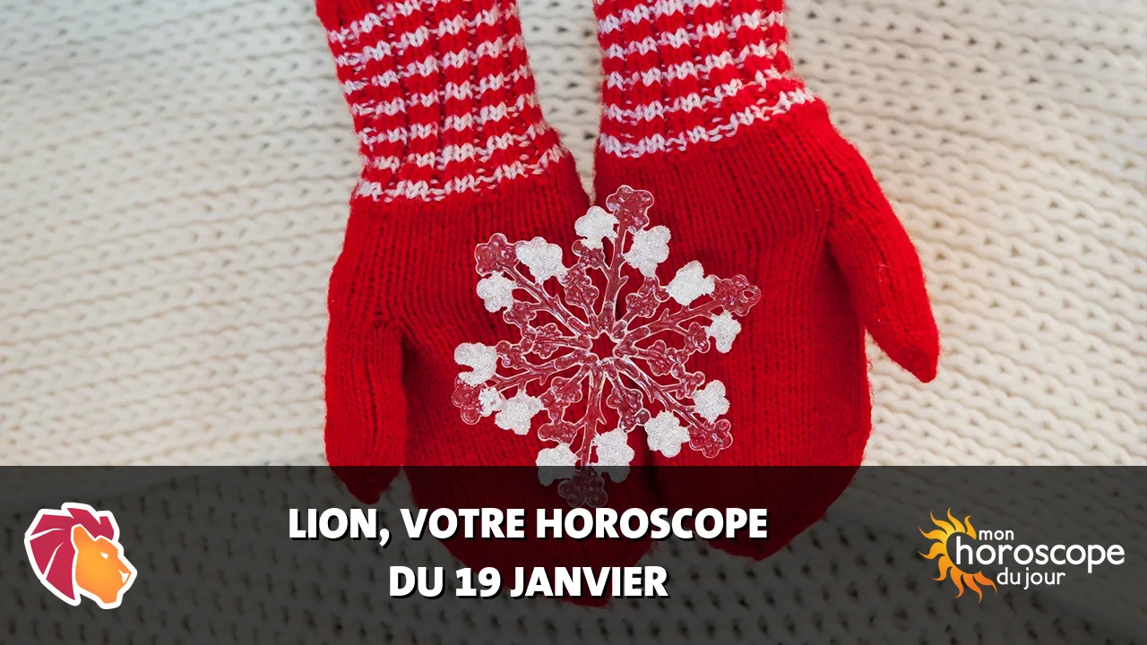Horoscope du Lion du vendredi 19 janvier 2024