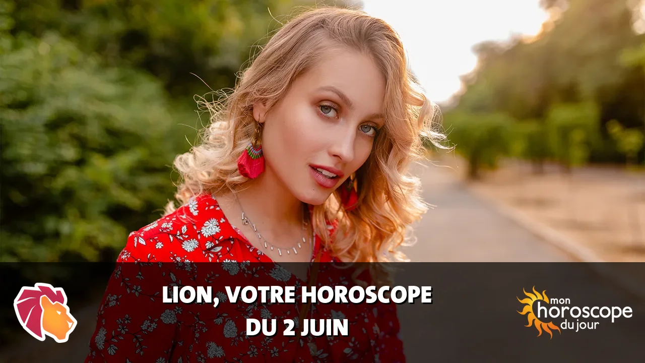 Horoscope du Lion du lundi 2 juin 2025