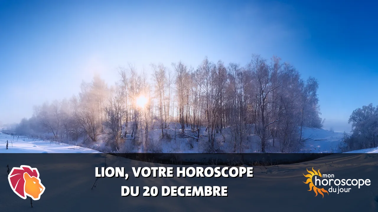 Horoscope du Lion du mercredi 20 decembre 2023